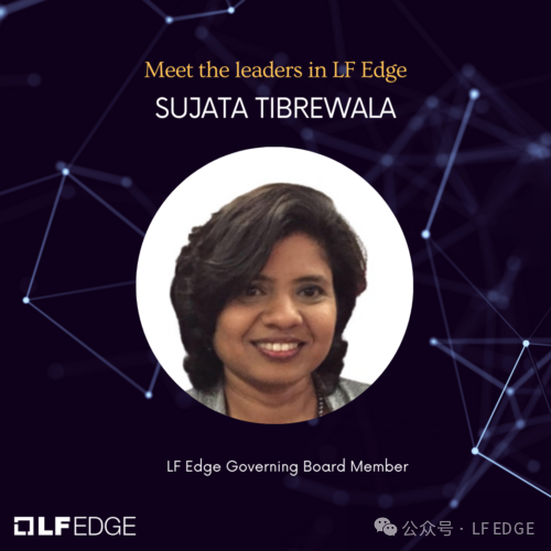 LF Edge领导者，字节跳动开源倡导者和市场运营经理Sujata Tibrewala访谈