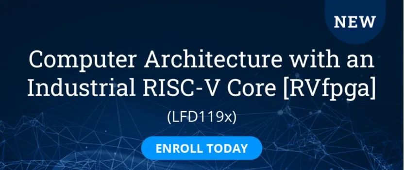 Linux基金会的免费课程 - 工业RISC-V核心计算机架构 [RVfpga] 上线了！
