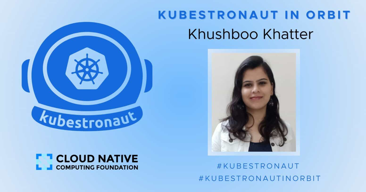 Kubestronaut 是如何炼成的 - Khushboo Khatter 的云原生之路