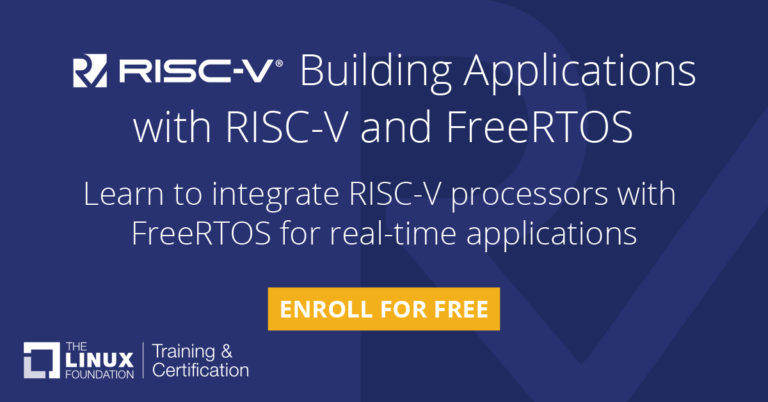 Linux基金会的免费培训课程来了！使用 RISC-V 和 FreeRTOS 构建应用程序之课程